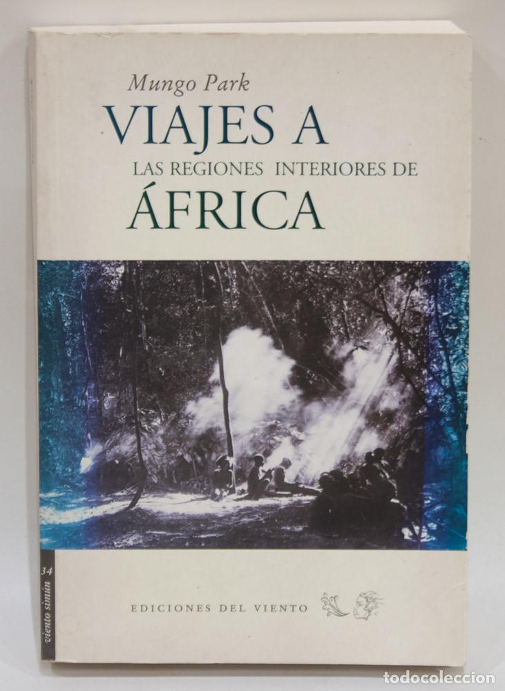 Libros de segunda mano: VIAJES A LAS REGIONES INTERIORES DE AFRICA. MUNGO PARK. EDICIONES DEL VIENTO. 2008.