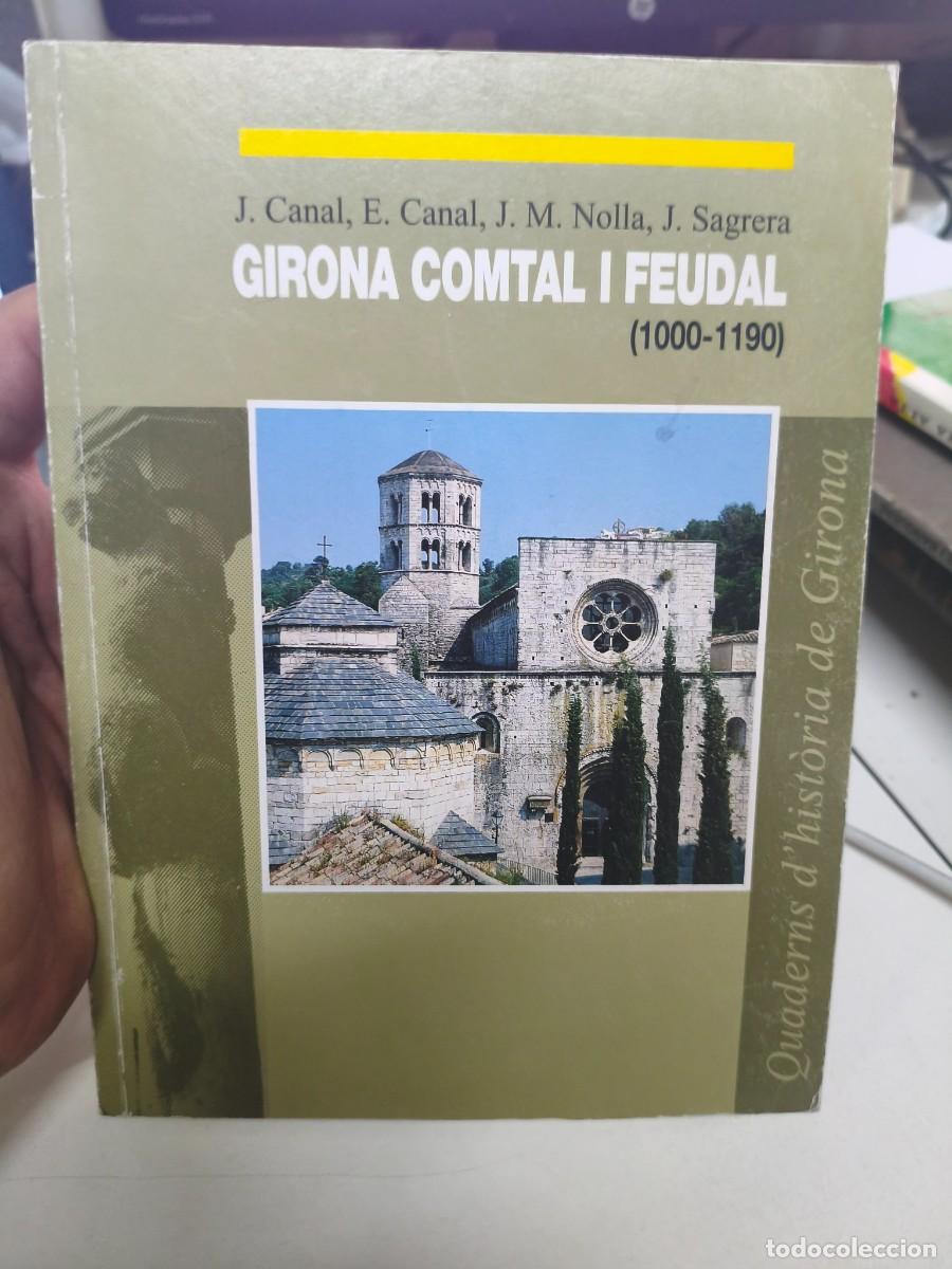 Libros de segunda mano: GIRONA COMTAL I FEUDAL (1000-1190) - J Canal, E Canal, J M Nolla y J Sagrera
