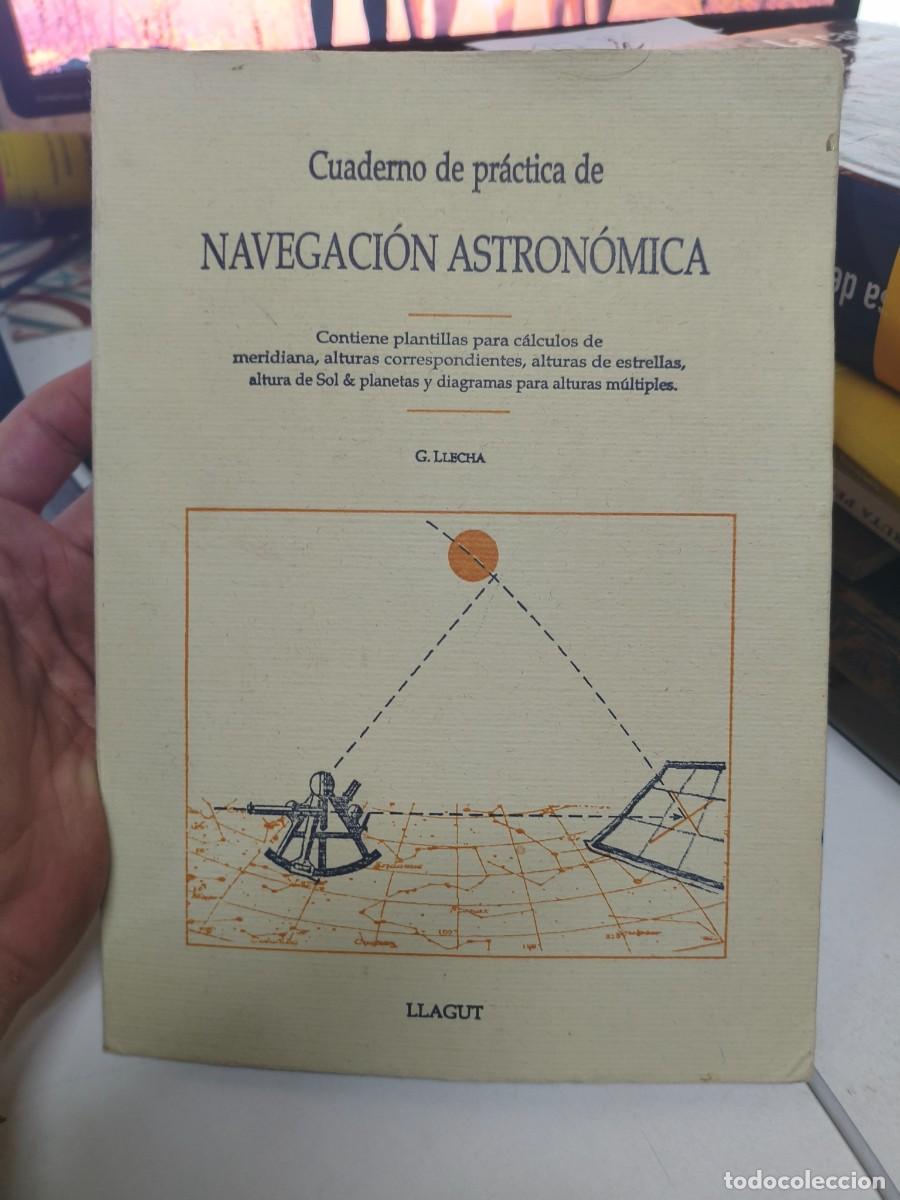 Libros de segunda mano: CUADERNO DE PRACTICA DE NAVEGACION ASTRONOMICA. G. LLECHA. LLAGUT
