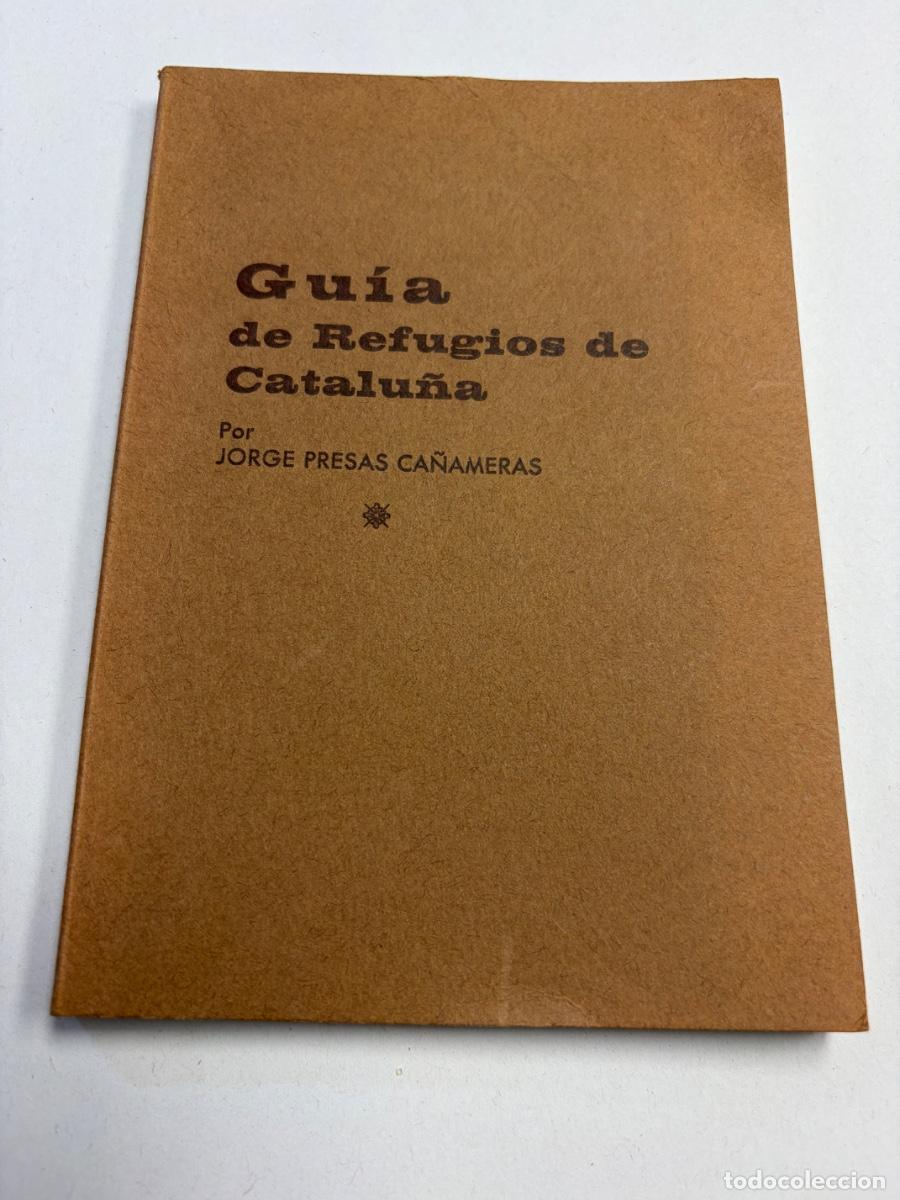 Libros de segunda mano: Gu&iacute;a de Refugios de Catalu&ntilde;a - Jorge Presas Ca&ntilde;ameras - A&ntilde;o 1977 - Monta&ntilde;ismo
