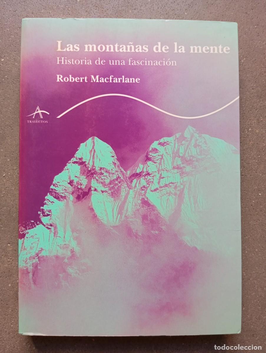 Libros de segunda mano: Las monta&ntilde;as de la mente: Historia de una fascinaci&oacute;n / Robert Macfarlane / Alba, 2005.