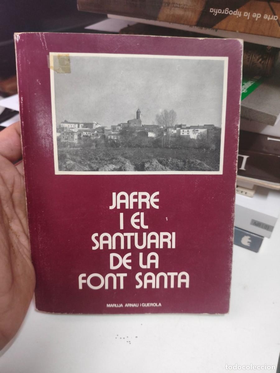 Libros de segunda mano: JAFRE I EL SANTUARI DE LA FONT SANTA. MARUJA ARNAU I GUEROLA. DEDICAT&Ograve;RIA AUT&Ograve;GRAFA.