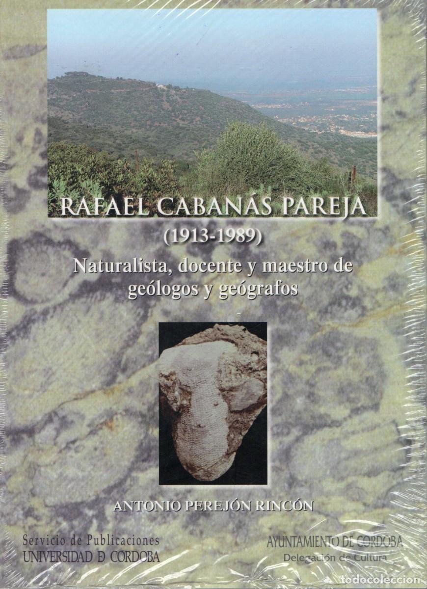 Libros de segunda mano: RAFAEL CABANAS PAREJA (1913-1989) NATURALISTA, DOCENTE Y MAESTRO DE GEOLOGOS PEREJON RINCON, A G-094