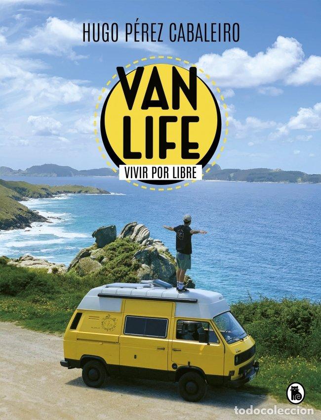 Libros de segunda mano: Vanlife. Vivir por Libre: Las Aventuras de Unos N&oacute;madas - Hugo P&eacute;rez Cabaleiro - Bruguera - Tendenci