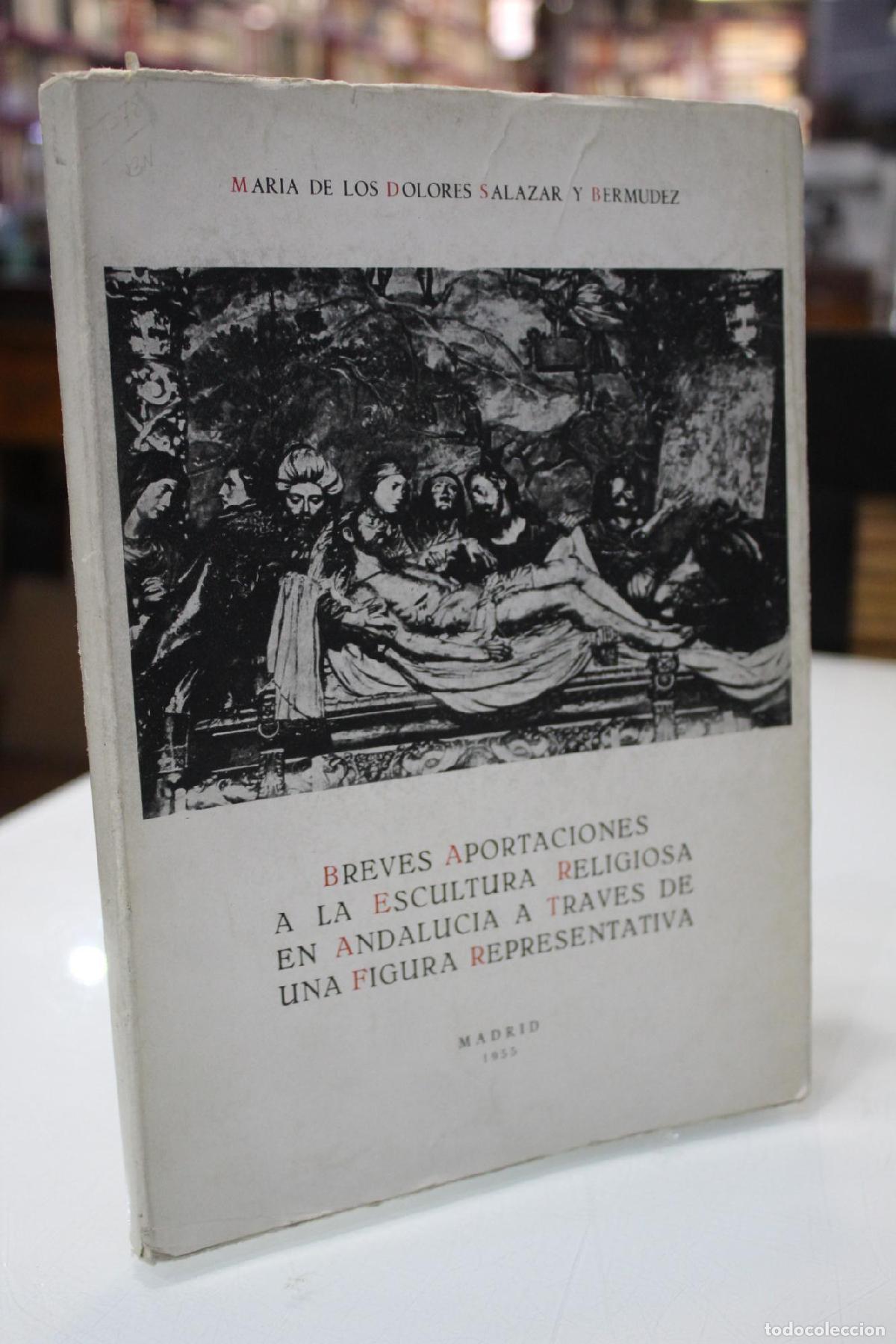 Libros de segunda mano: Breves aportaciones a la escultura religiosa en Andaluc&iacute;a a trav&eacute;s de una figura representativa. - S