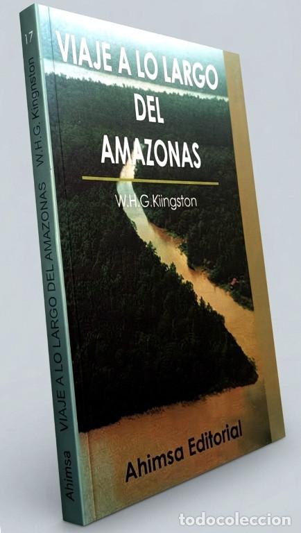 Libros de segunda mano: VIAJE A LO LARGO DEL AMAZONAS. W.H.G. KIINGSTON. AHIMSA EDITORIAL.