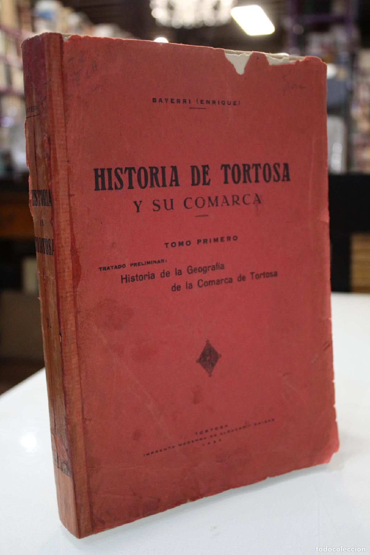 Libros de segunda mano: Historia de Tortosa y su comarca. Tomo Primero. Tratado preliminar: Historia de la Geograf&iacute;a de la C