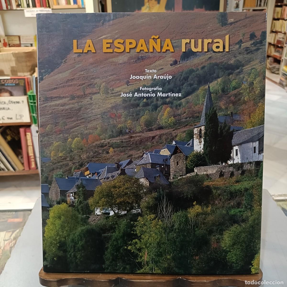 Libros de segunda mano: La Espa&ntilde;a Rural - Joaqu&iacute;n Ara&uacute;jo, Fotograf&iacute;a Jos&eacute; Antonio Mart&iacute;nez - 2010
