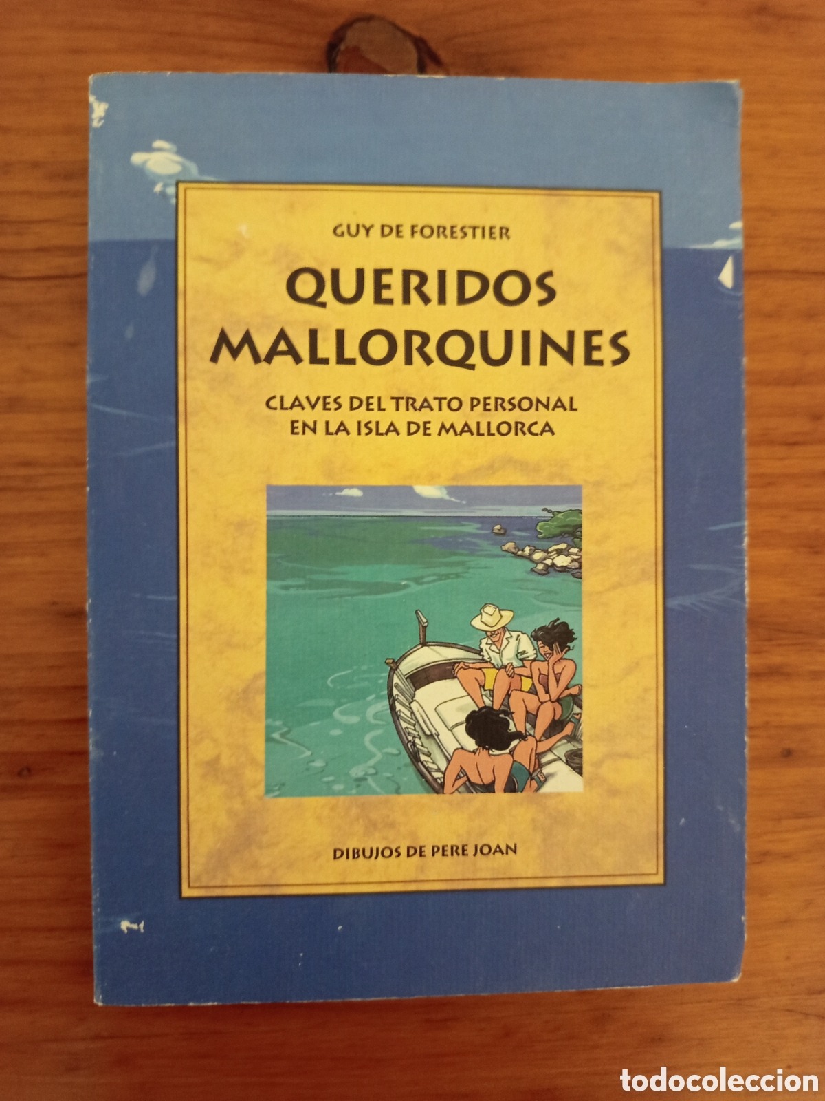 Libros de segunda mano: QUERIDOS MALLORQUINES. CLAVES DEL TRATO PERSONAL EN LA ISLA DE MALLORCA (GUY DE FORESTIER)