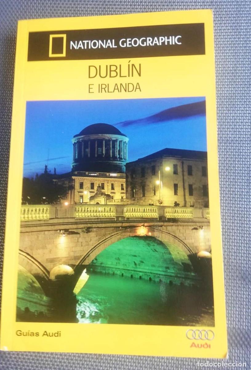 Libros de segunda mano: GUIA DE VIAJE DE DUBLIN E IRLANDA, NATIONAL GEOGRAPHIC - AUDI EXCELENTE ESTADO