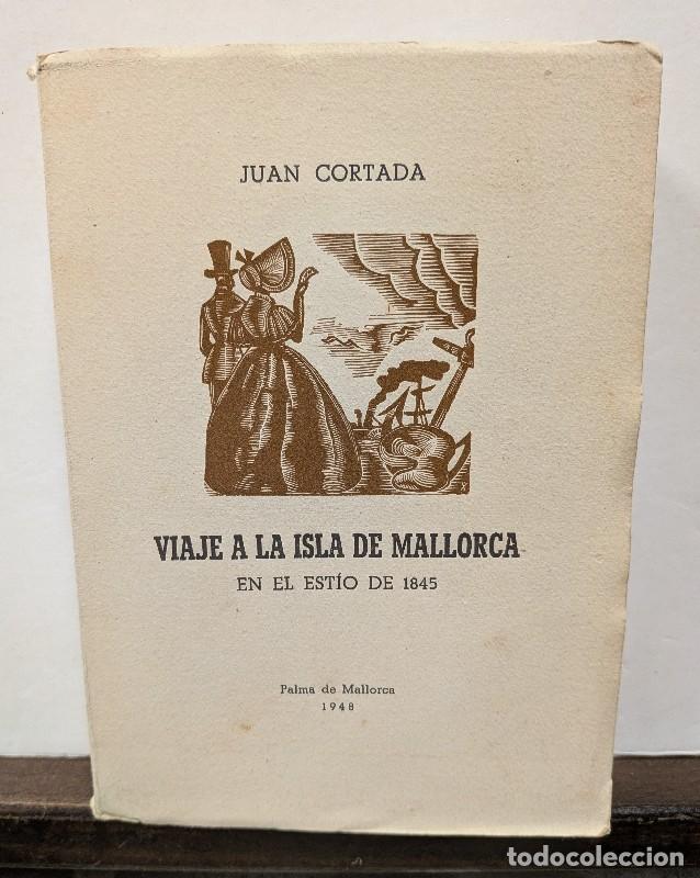 Libros de segunda mano: Viaje a la isla de Mallorca: En el est&iacute;o de 1845 - Juan Cortada - Ediciones R.O.D.A. - 1948 - Palma