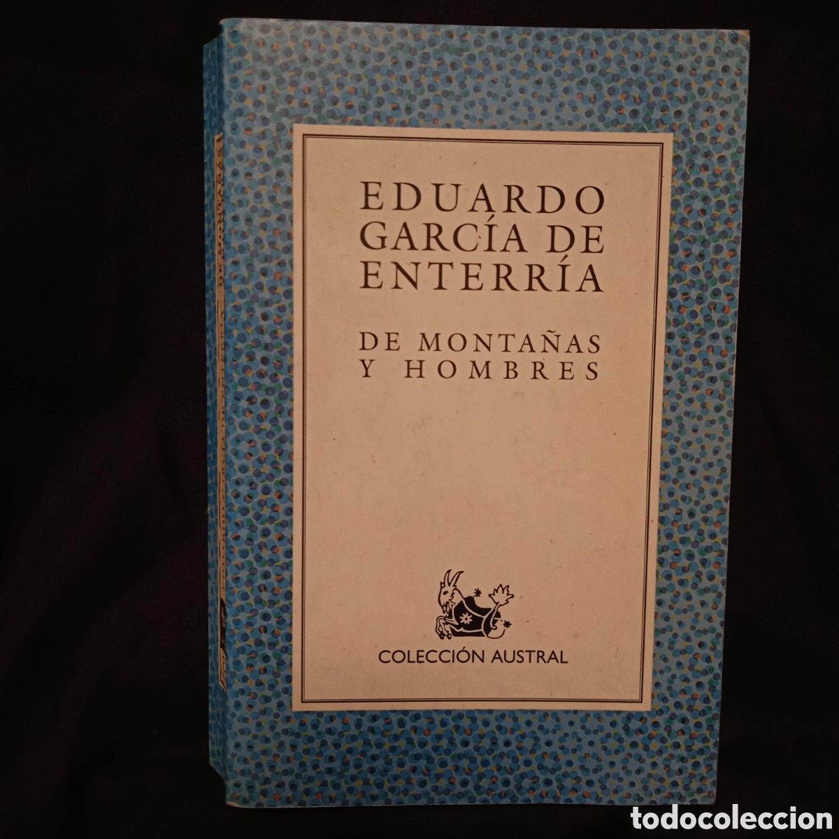 Libros de segunda mano: DE MONTA&Ntilde;AS Y HOMBRES - EDUARDO GARC&Iacute;A DE ENTERR&Iacute;A - AUSTRAL 2001 #9786