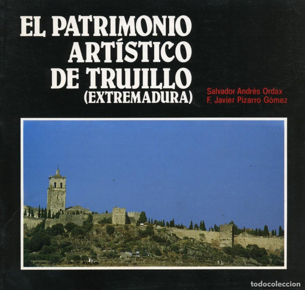 Libros de segunda mano: El Patrimonio Art&iacute;stico de Trujillo [Extremadura] / Salvador Andr&eacute;s Ordax y F. Javier Pizarro G&oacute;mez