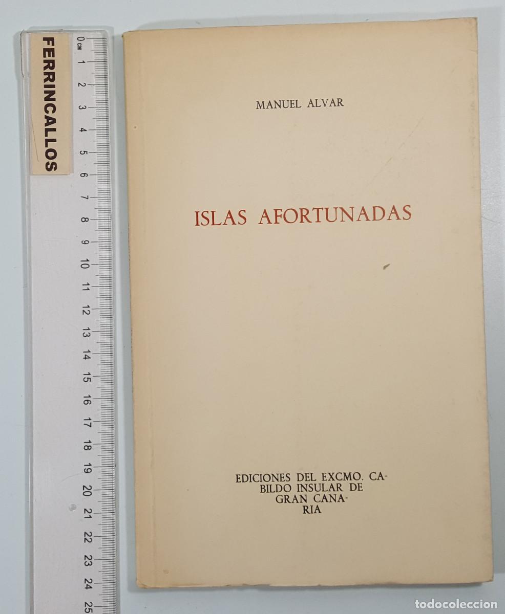 Libros de segunda mano: ISLAS AFORTUNADAS, MANUEL ALVAR, EDICIONES CABILDO INSULAR GRAN CANARIA 1975 DEDICADA AUTOR