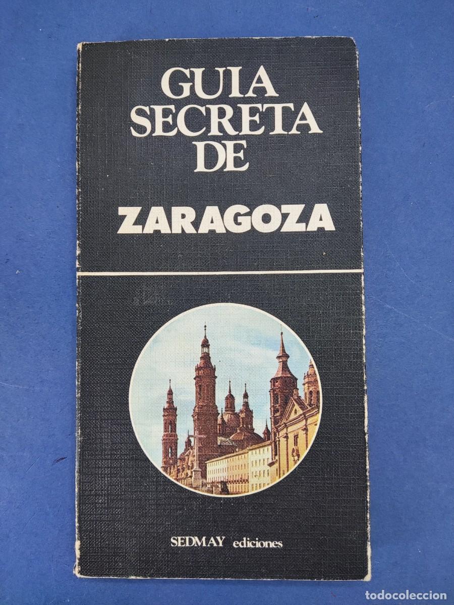 Libros de segunda mano: GUIA SECRETA DE ZARAGOZA / 1&ordf;ed. 1978. SEDMAY