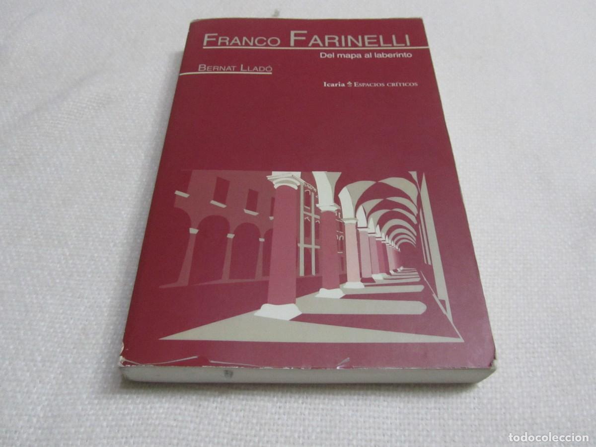 Libros de segunda mano: FRANCO FARINELLI, DEL MAPA AL LABERINTO, BERNAT LLADO, ICARIA EDITORIAL, 1&ordf; EDICION OCTUBRE 2013