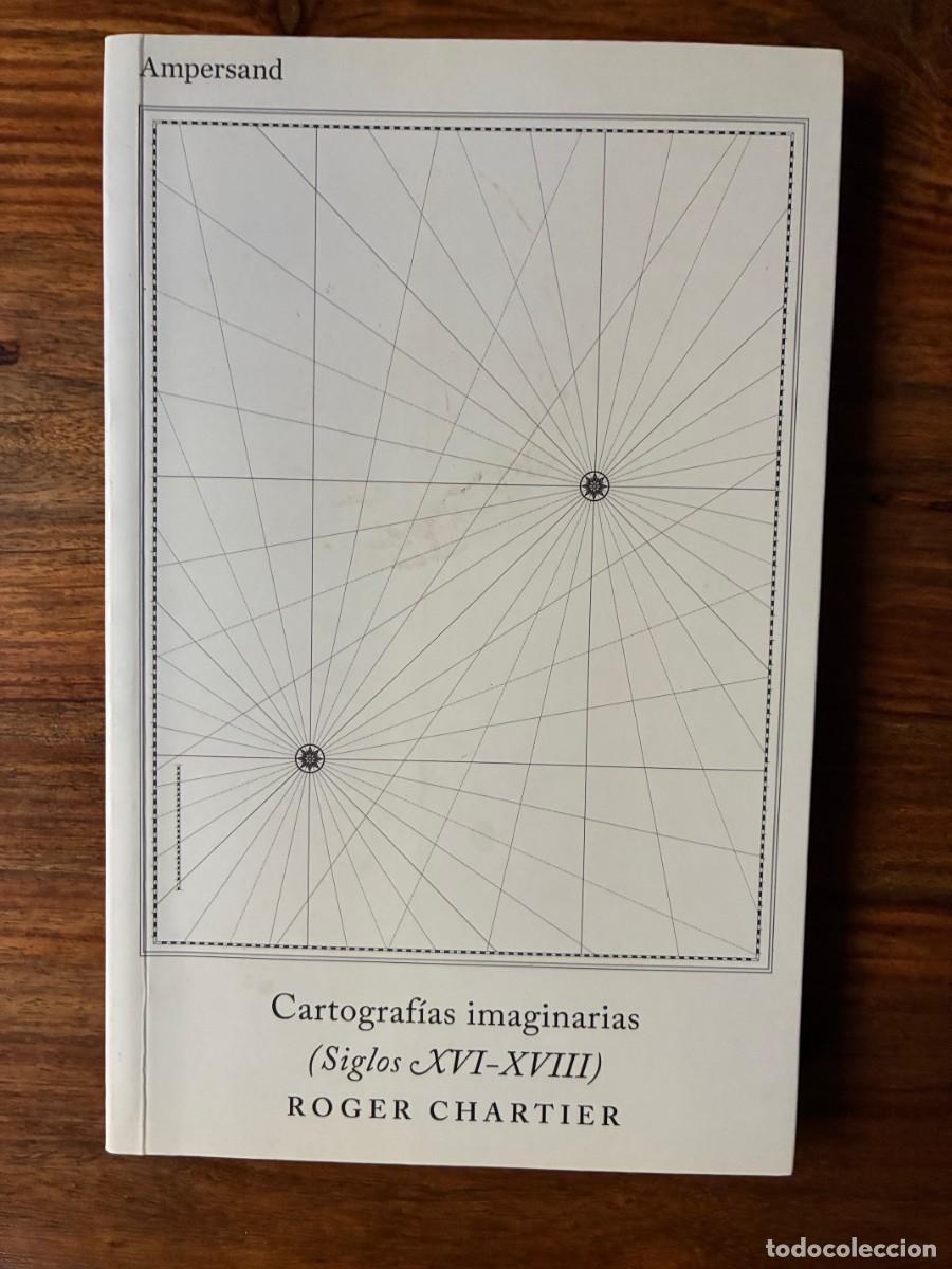 Libros de segunda mano: Cartograf&iacute;as imaginarias (Siglos XVI-XVIII). Roger Chartier. Ampersand.