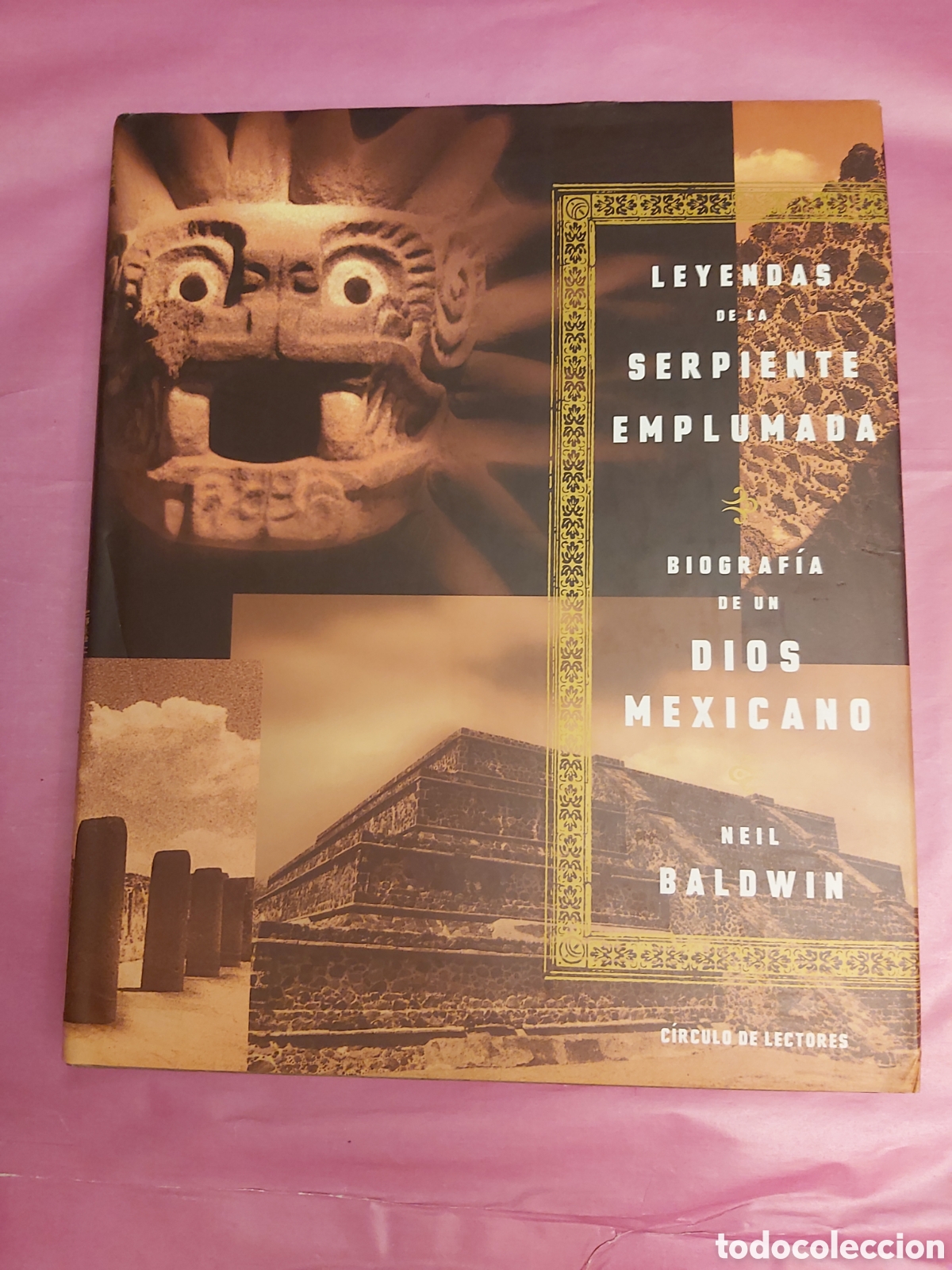 Libros de segunda mano: LEYENDAS DE LA SERPIENTE EMPLUMADA BIOGRAF&Iacute;A DE UN DIOS MEXICANO NEIL BALDWIN C&Iacute;RCULO DE LECTORES 99