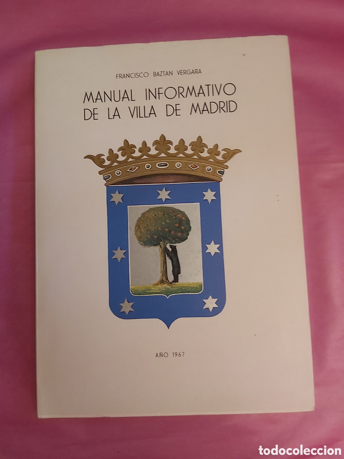 Libros de segunda mano: MANUAL INFORMATIVO DE LA VILLA DE MADRID FRANCISCO BAZTAN VERGARA 1967 AYUNTAMIENTO DE MADRID