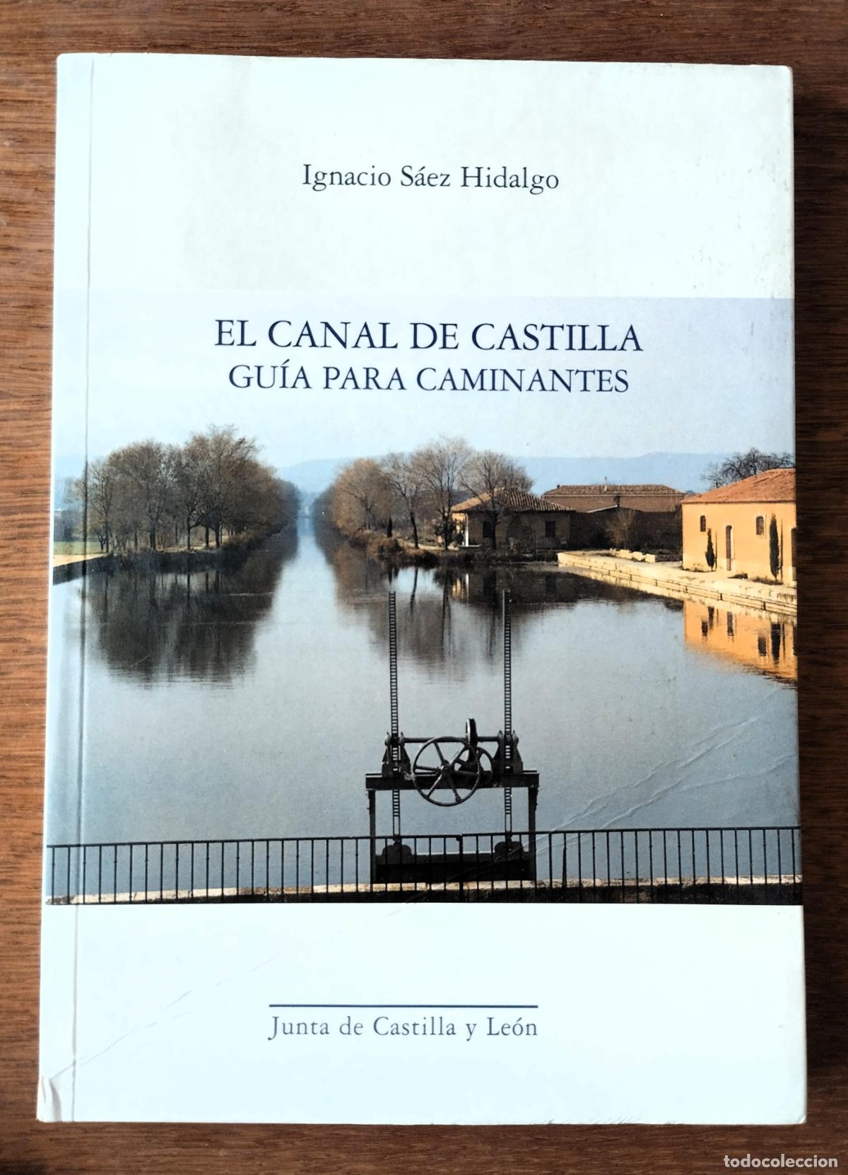 Libros de segunda mano: Ignacio S&aacute;ez Hidalgo, El Canal de Castilla. Gu&iacute;a para caminantes. Junta de Castilla y Le&oacute;n, 2001,