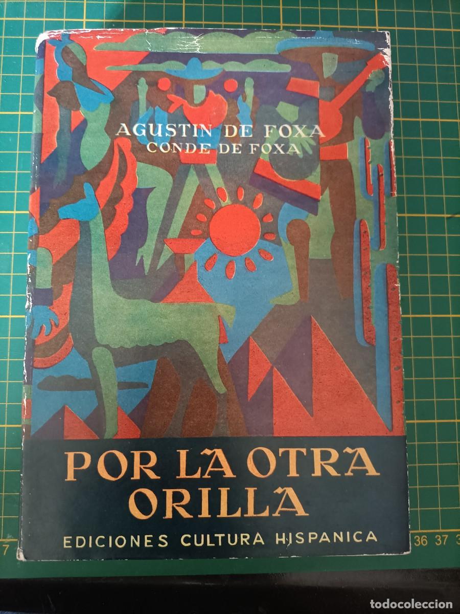 Libros de segunda mano: POR LA OTRA ORILLA. AGUST&Iacute;N DE FOX&Aacute;. EDICIONES CULTURA HISP&Aacute;NICA, 1955