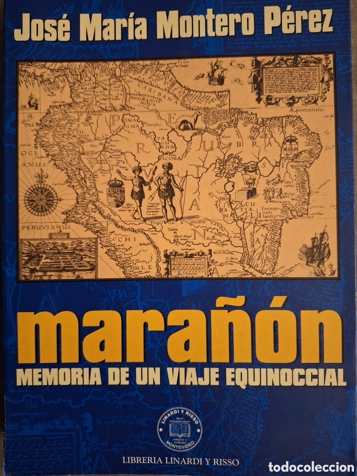 Libros de segunda mano: JOSE MARIA MONTERO PEREZ MARA&Ntilde;ON MEMORIA DE UN VIAJE EQUINOCCIAL 2003 URUGUAY