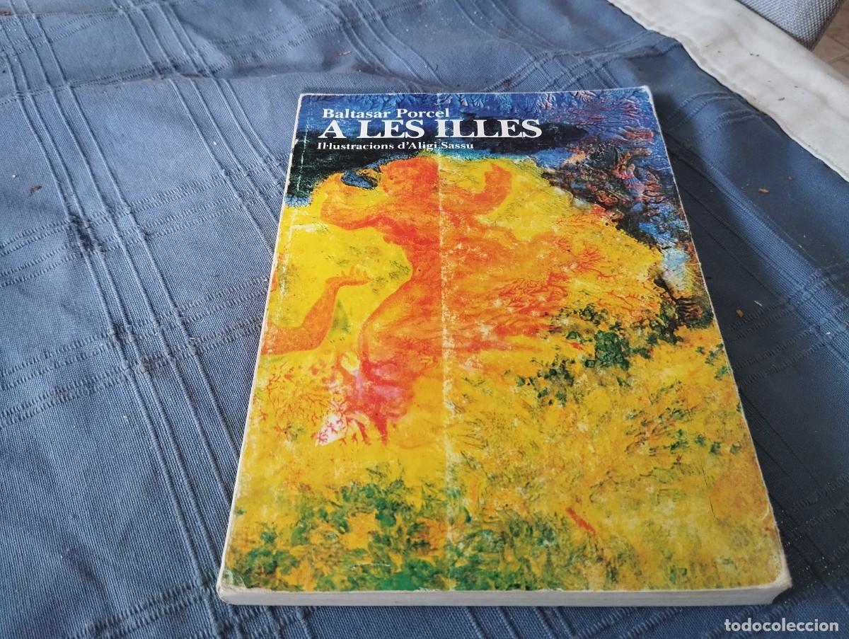 Libros de segunda mano: A LES ILLES / BALTASAR PORCEL / IL.LUSTRACIONS D'ALIGI SASSU 1979