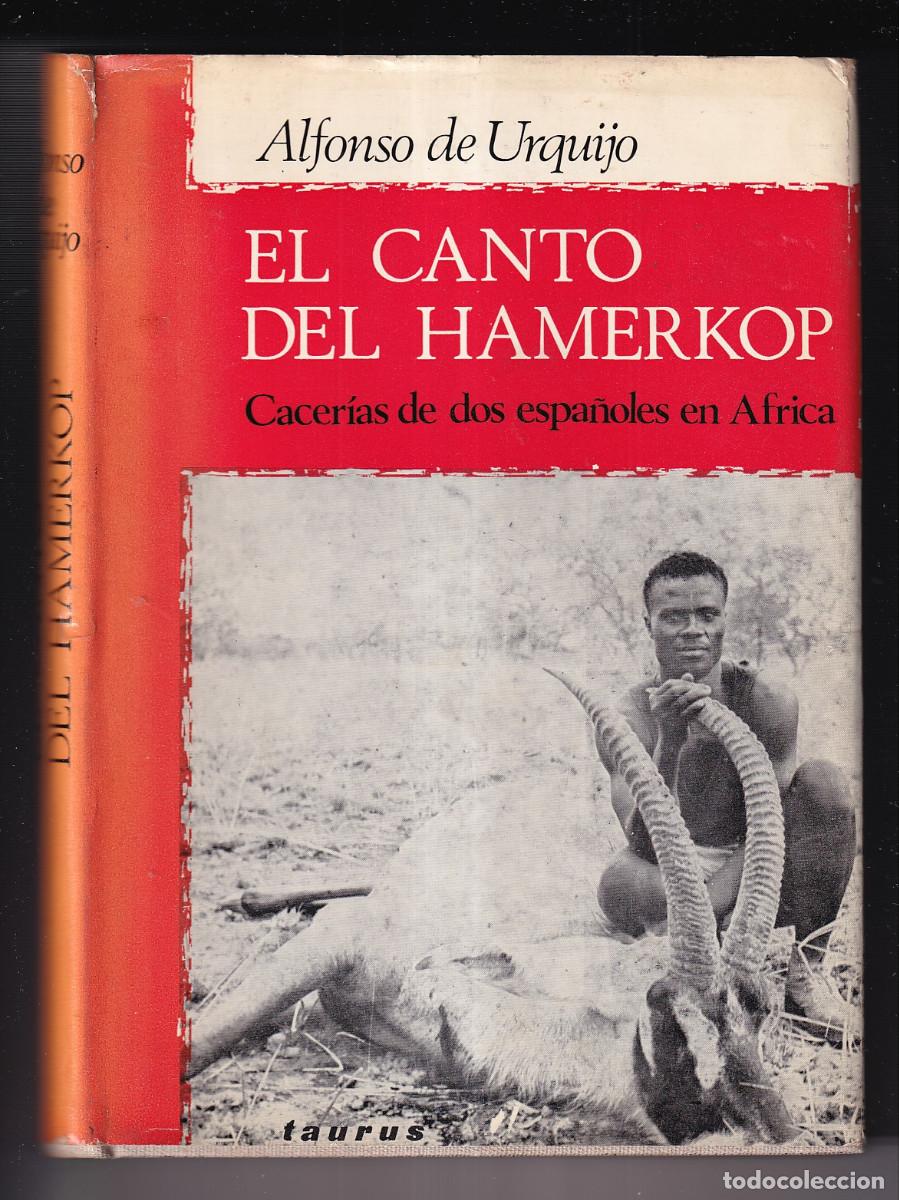 Libros de segunda mano: ALFONSO DE URQUIJO: EL CANTO DEL HAMERKOP. CACER&Iacute;AS DE DOS ESPA&Ntilde;OLES EN &Aacute;FRICA. 1965. SAFARI CAZA