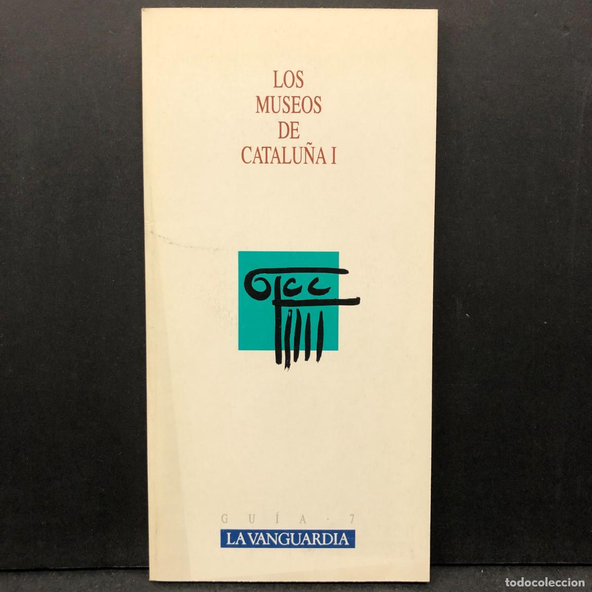 Libros de segunda mano: LOS MUSEOS DE CATALU&Ntilde;A I - GU&Iacute;A 7 - LA VANGUARDIA / 1042