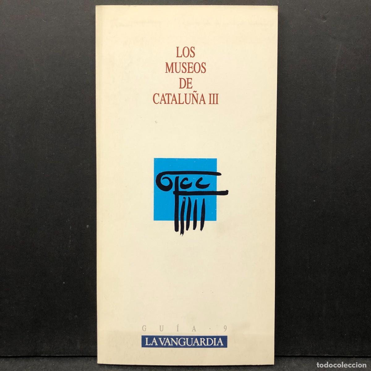 Libros de segunda mano: LOS MUSEOS DE CATALU&Ntilde;A III - GU&Iacute;A 7 - LA VANGUARDIA / 1043