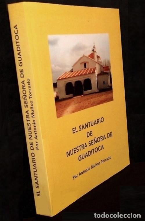 Libros de segunda mano: M1275 - SANTUARIO. NUESTRA SE&Ntilde;ORA DE GUADITOCA. A. MU&Ntilde;OZ TORRADO. GUADALCANAL. SEVILLA.