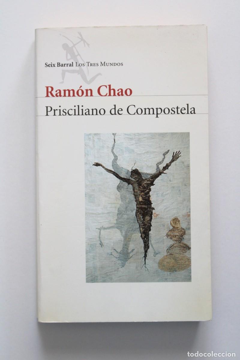 Libros de segunda mano: Ram&oacute;n Chao - Prisciliano de Compostela - Seix Barral 1&ordf; edici&oacute;n 1999