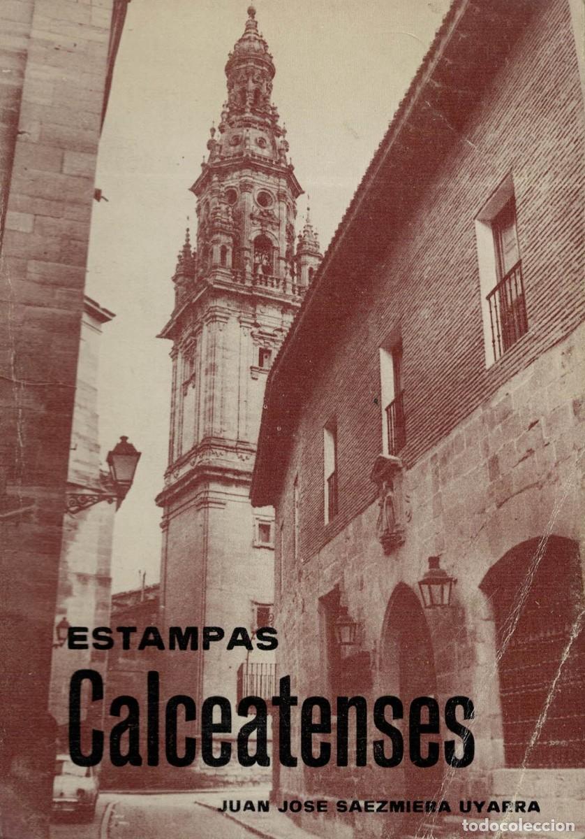 Libros de segunda mano: Juan Jos&eacute; Saezmiera Uyarra, Estampas Calceatensaes / II edici&oacute;n corregida y enmendada
