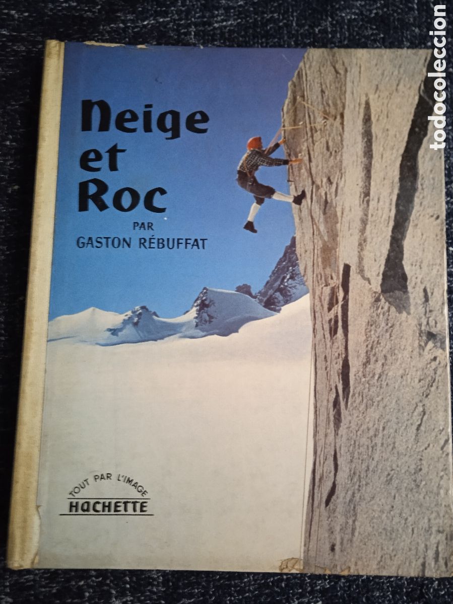 Libros de segunda mano: NEIGE ET ROC / Gaston R&eacute;buffat -ED. Hachette 1959 -EDICION EN FRANCES - ALPINISMO MONTA&Ntilde;A