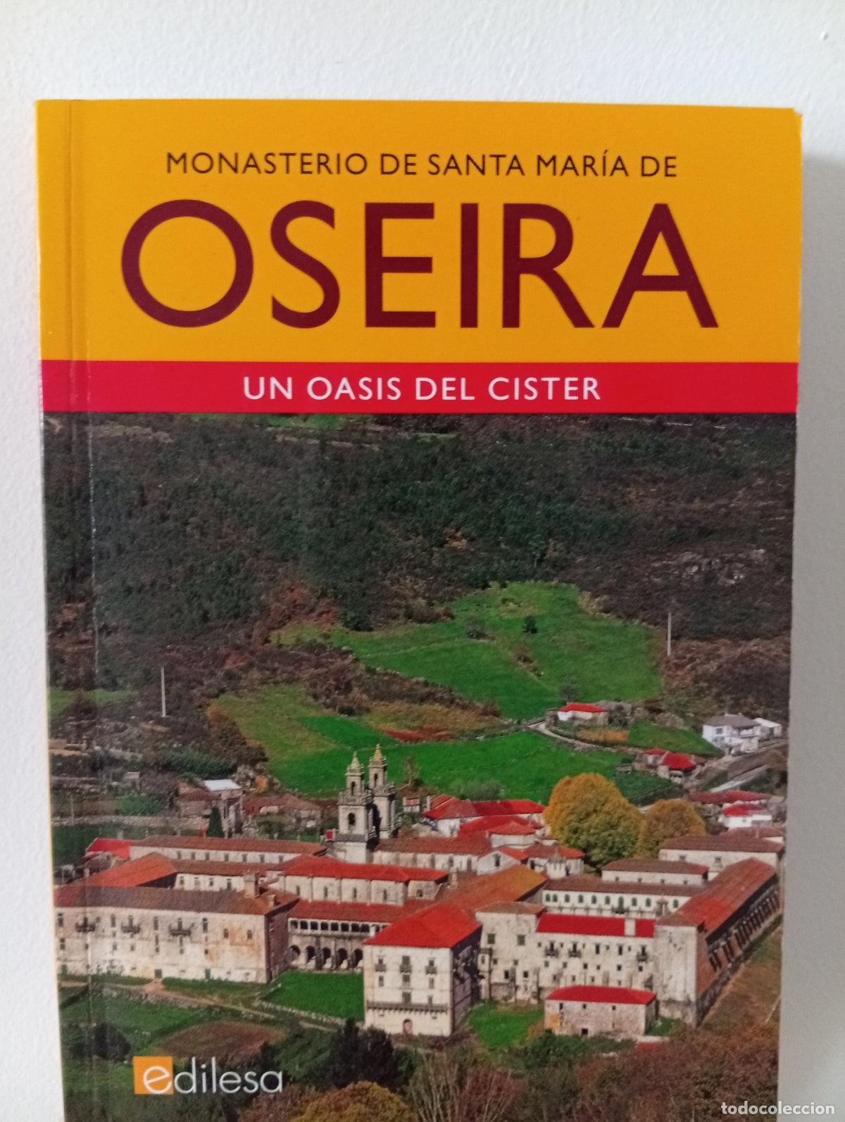 Libros de segunda mano: Monasterio de Santa Mar&iacute;a de Oseira. Un oasis del Cister