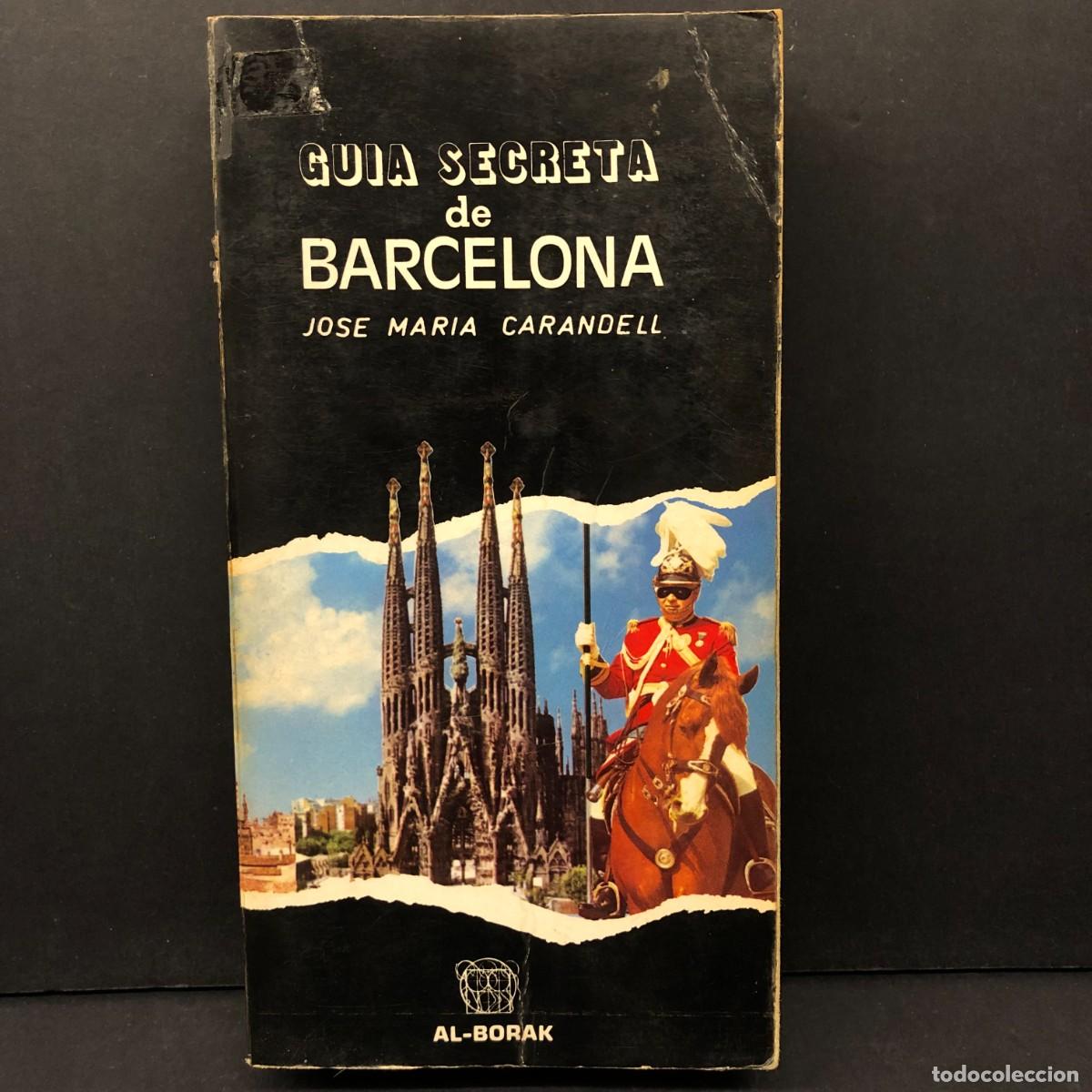 Libros de segunda mano: GUIA SECRETA DE BARCELONA - JOSE MARIA CARANDELL - AL-BORAK / 60