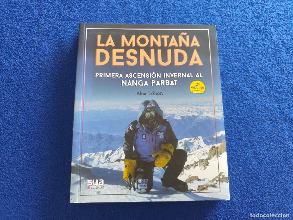 Libros de segunda mano: La Monta&ntilde;a Desnuda Alex Txikon Ed.SUA Edicionak 2020