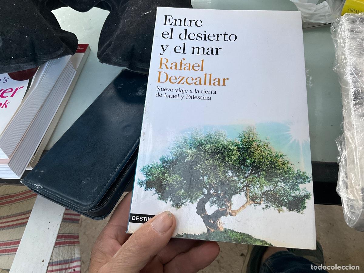 Gebrauchte B&uuml;cher: Entre el desierto y el mar. Nuevo viaje a la tierra de Israel y Palestina. Rafael Dezcallar. Destino