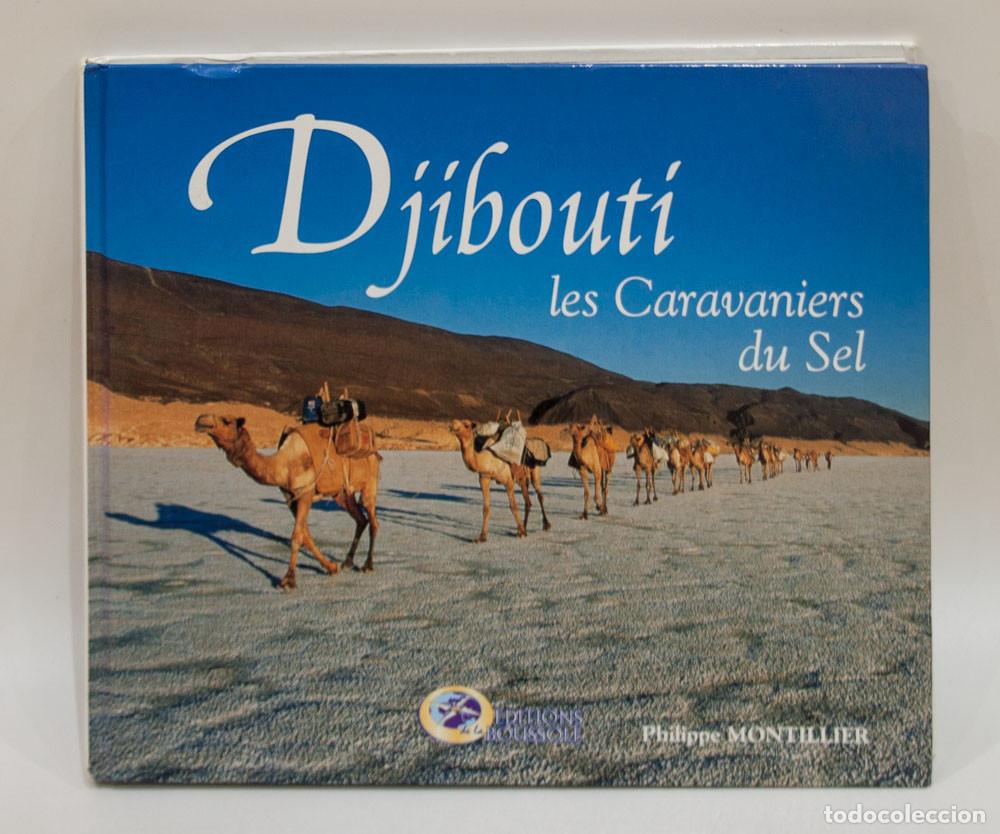 Libri di seconda mano: DJIBOUTI. LES CARAVANIERS DU SEL. PHILIPPE MONTILLIER. EDITIONS BOUSSOLE. COLLECTION AFRIQUE. 2000.