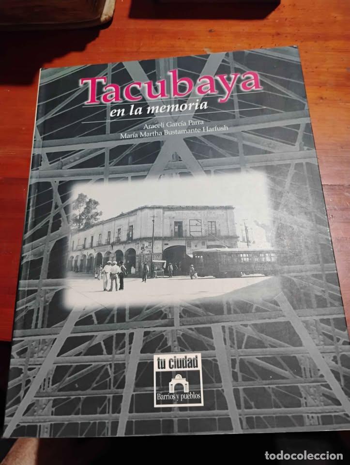 Libri di seconda mano: Tacubaya en la Memoria por Araceli Garc&iacute;a Parra y Mar&iacute;a Martha Bustamante Harfush