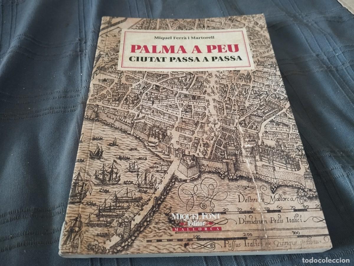 Livros em segunda m&atilde;o: PALMA DE MALLORCA A PEU CIUTAT PASSA A PASSA MIQUEL FERRA I MARTORELL 2008