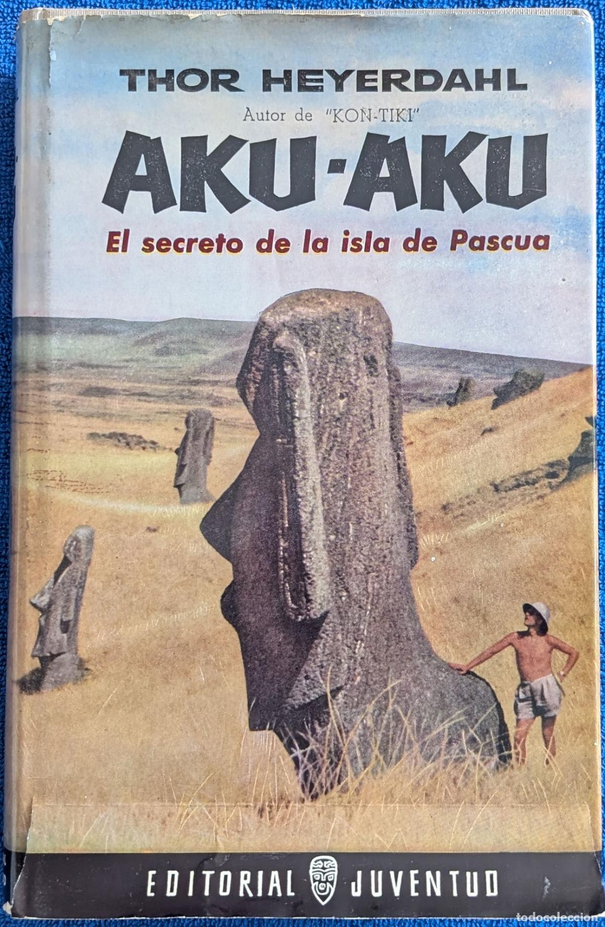 Gebrauchte B&uuml;cher: AKU-AKU - El secreto de la isla de Pascua - Thor Heyerdahl - Editorial Juventud (1981)