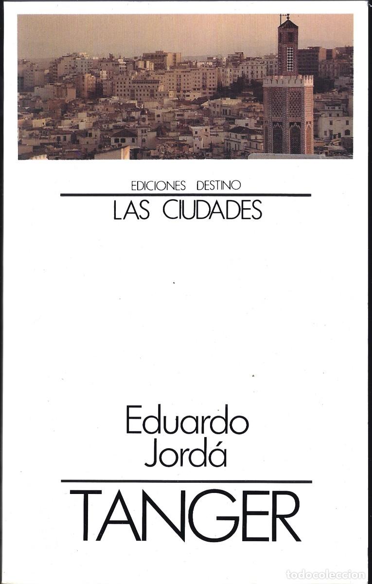 Libros de segunda mano: Eduardo JORD&Aacute; : T&aacute;nger. (Eds. Destino, col. Las ciudades, 1993)