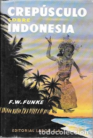 Libri di seconda mano: CREPUSCULO SOBRE INDONESIA - W. FUNKE, FRIEDRICH - A-VIA-999
