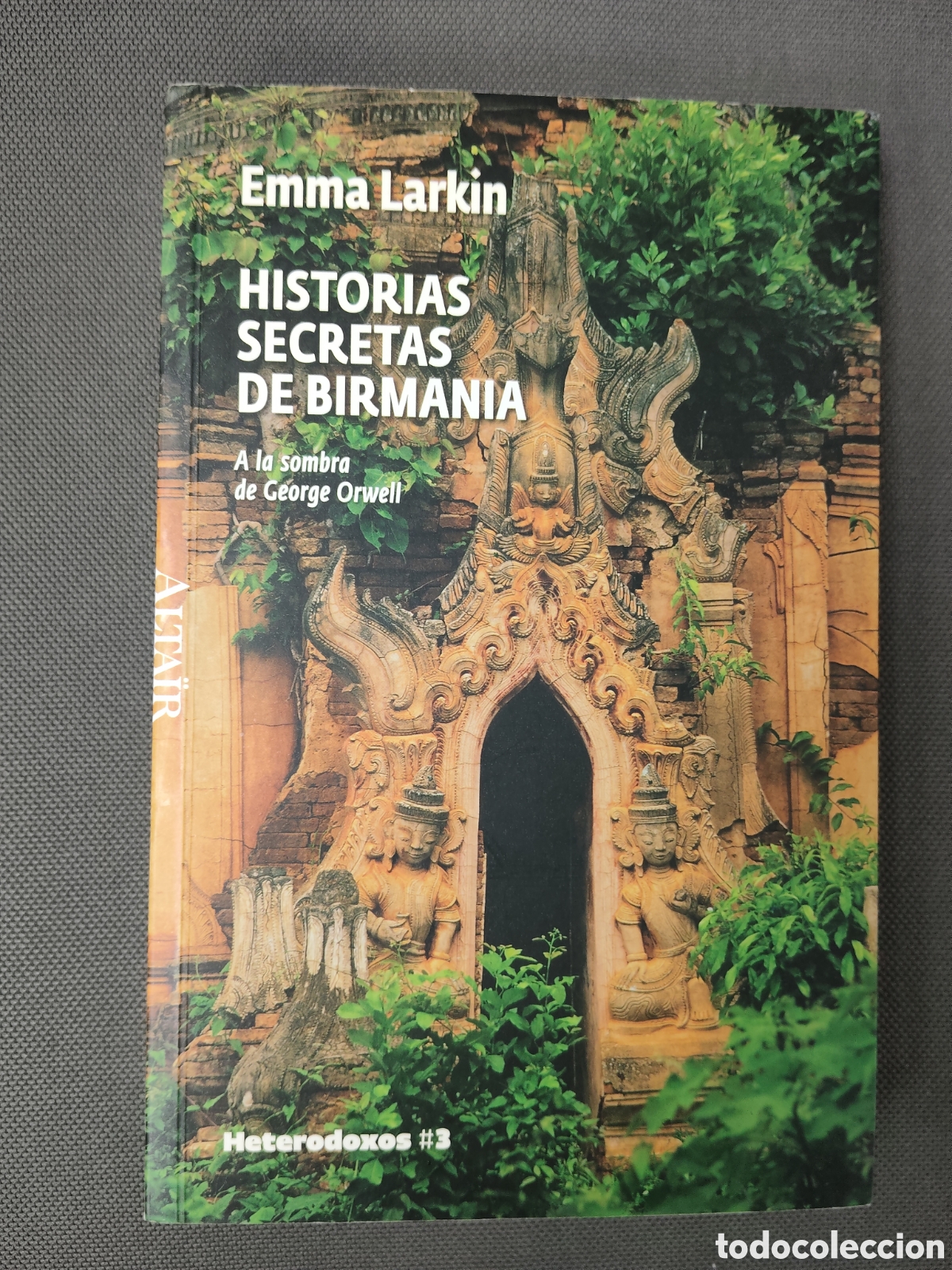 Libri di seconda mano: HISTORIAS SECRETAS DE BIRMANIA A LA SOMBRA DE GEORGE ORWELL EMMA LARKIN ED. ALTAIR 2008
