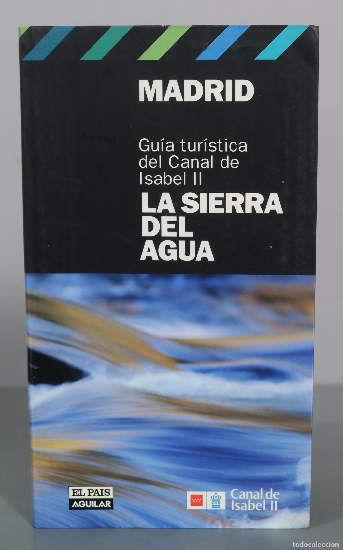 Second hand books: Madrid - Gu&iacute;a tur&iacute;stica del Canal de Isabel II - La sierra del agua - El Pais Aguilar