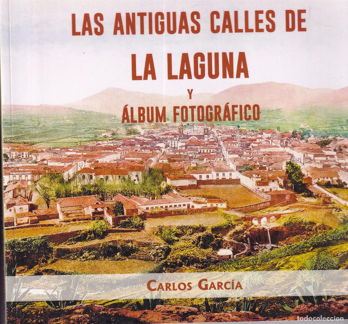 Libri di seconda mano: LAS ANTIGUAS CALLES DE LA LAGUNA Y ALBUM FOTOGRAFICO - CARLOS GARCIA TENERIFE