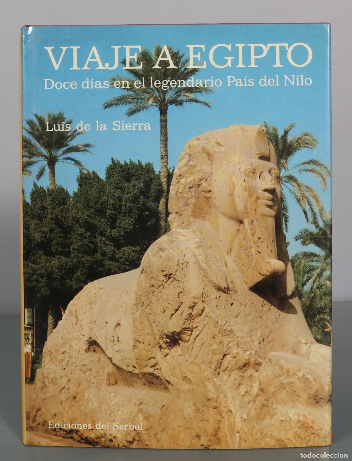 Second hand books: Viaje a Egipto - Doce d&iacute;as en el legendario Pa&iacute;s del Nilo - Luis de la Sierra - Ediciones del Serbal