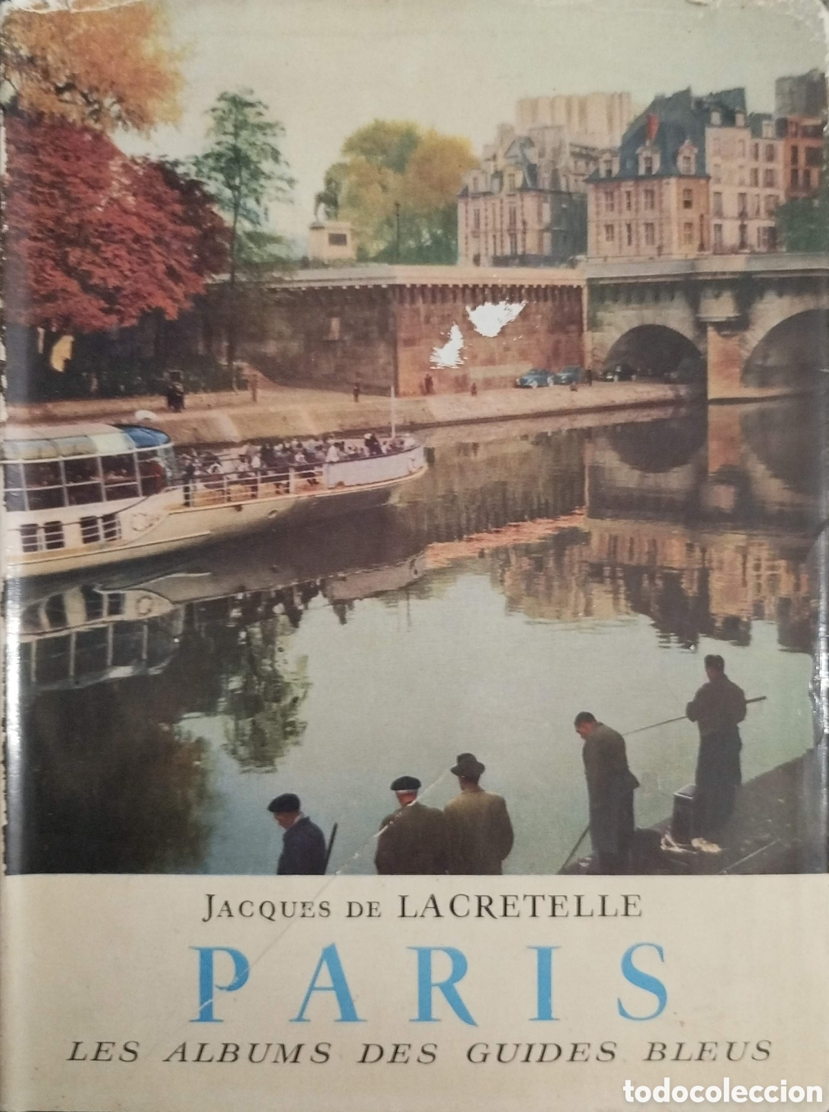 Livros em segunda m&atilde;o: Paris. Les albums des guides bleus. Jaques de La Cretelle. 1958.