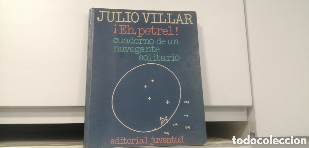Gebrauchte B&uuml;cher: Eh, petrel Cuaderno de un navegante solitario Julio Villar Editorial Juventud 2007
